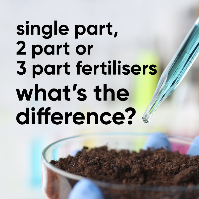 What's the difference between single part, 2 part and 3 part fertilisers?